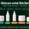 skincare untuk memperkuat skin barrier rekomendasi terbaik Shopee ceramide